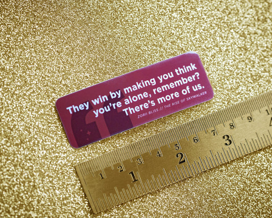 There's More Of Us Quote ✧ Glossy Sticker