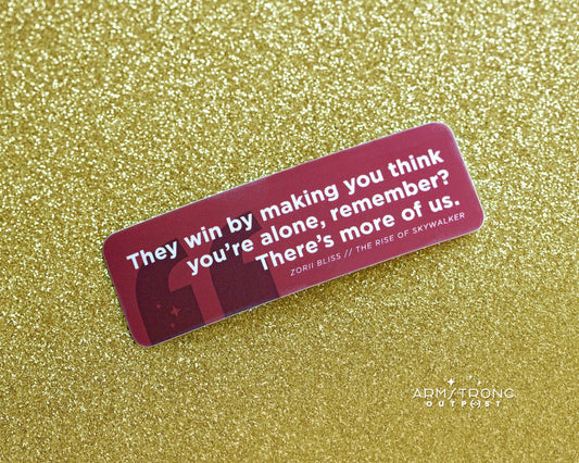 There's More Of Us Quote ✧ Glossy Sticker